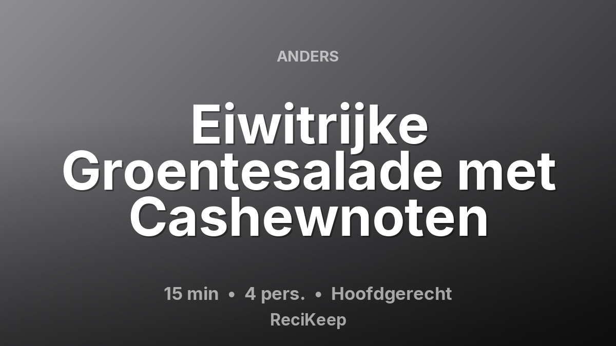 Receptkaart Eiwitrijke Groentesalade met Cashewnoten – Hoofdgerecht