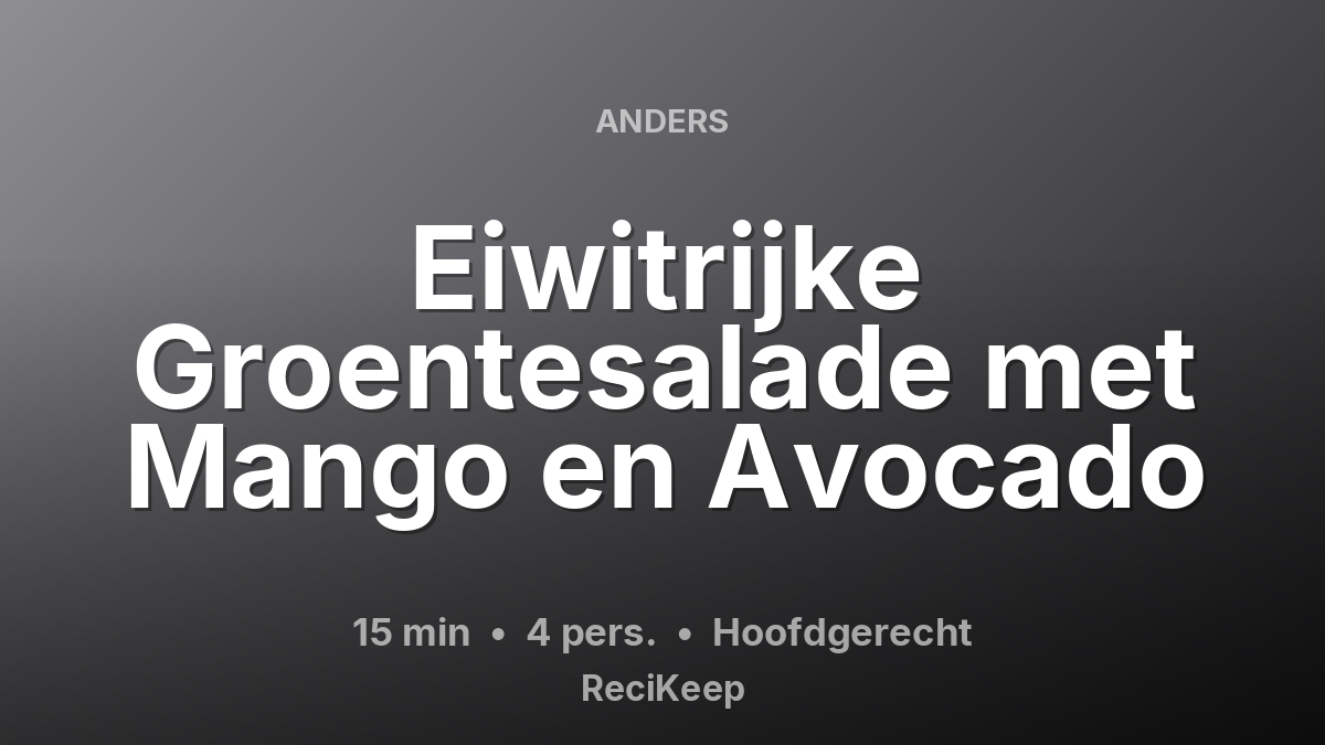 Receptkaart Eiwitrijke Groentesalade met Mango en Avocado – Hoofdgerecht