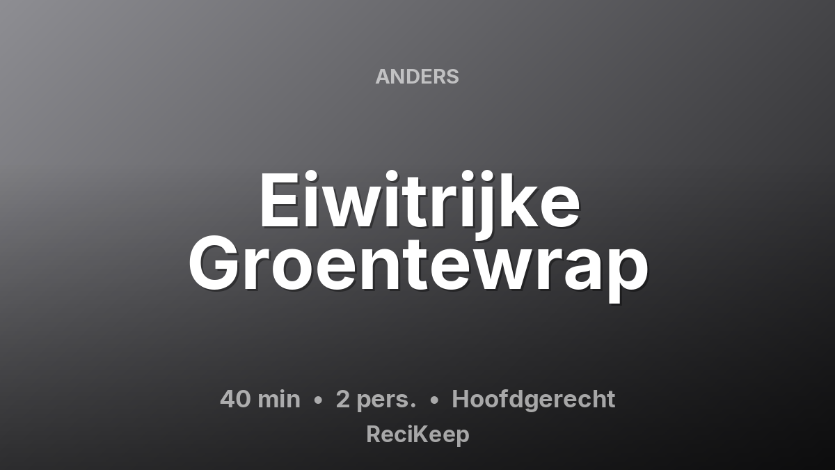 Receptkaart Eiwitrijke Groentewrap – Hoofdgerecht