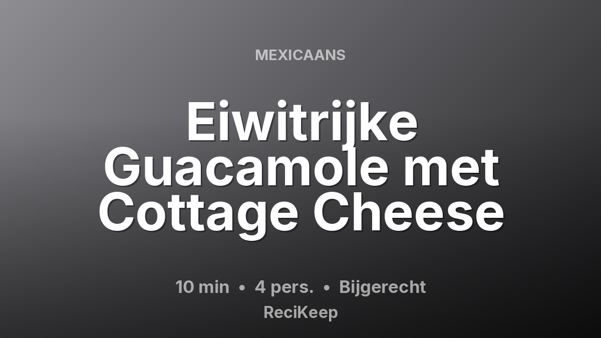 Receptkaart Eiwitrijke Guacamole met Cottage Cheese – Bijgerecht