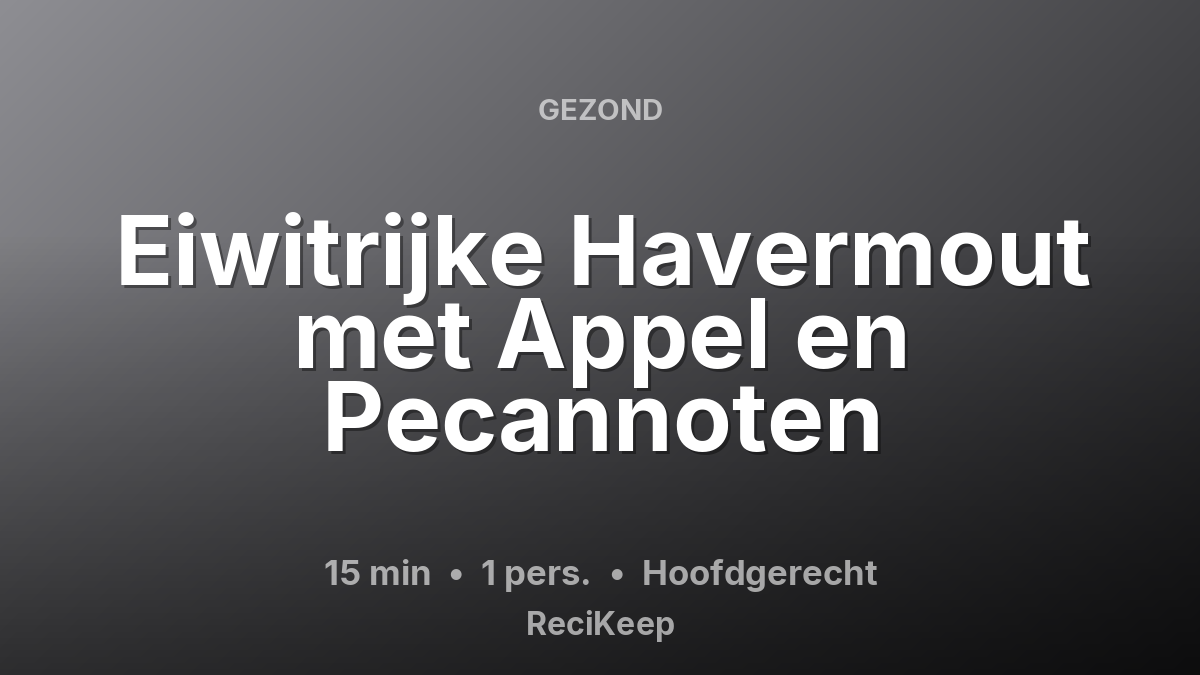 Receptkaart Eiwitrijke Havermout met Appel en Pecannoten – Hoofdgerecht