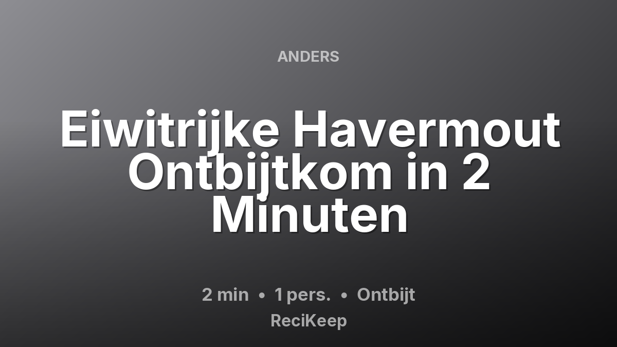 Receptkaart Eiwitrijke Havermout Ontbijtkom in 2 Minuten – Ontbijt