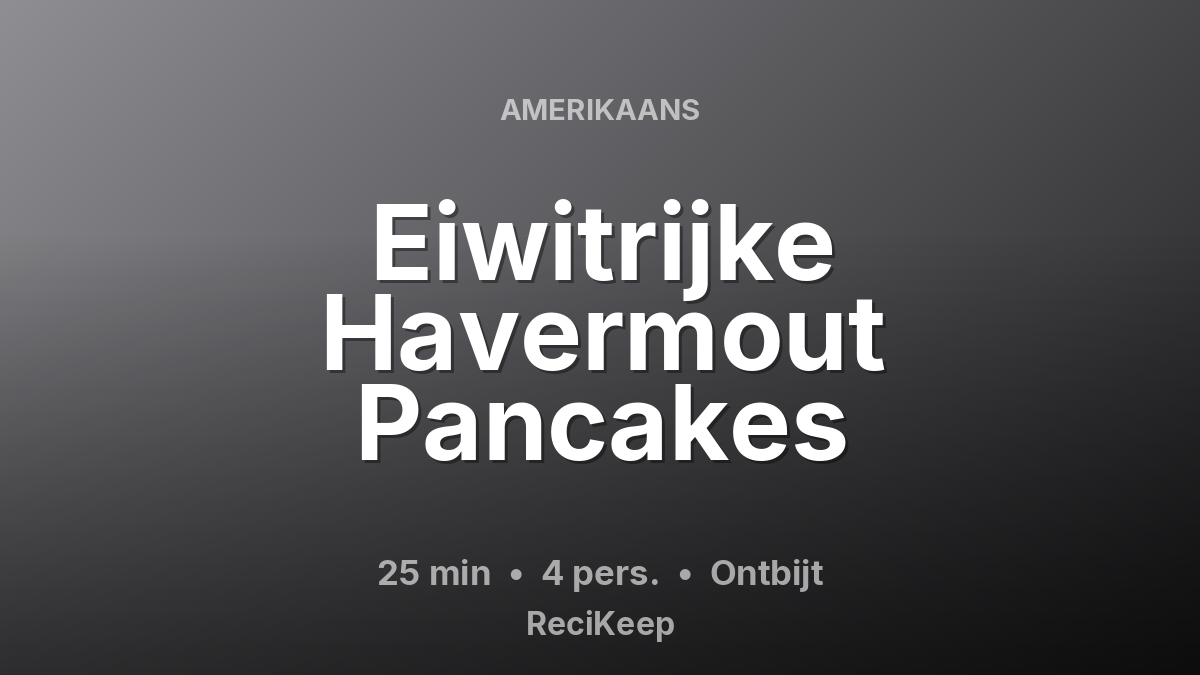 Receptkaart Eiwitrijke Havermout Pancakes – Ontbijt