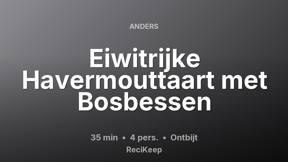 Receptkaart Eiwitrijke Havermouttaart met Bosbessen – Ontbijt