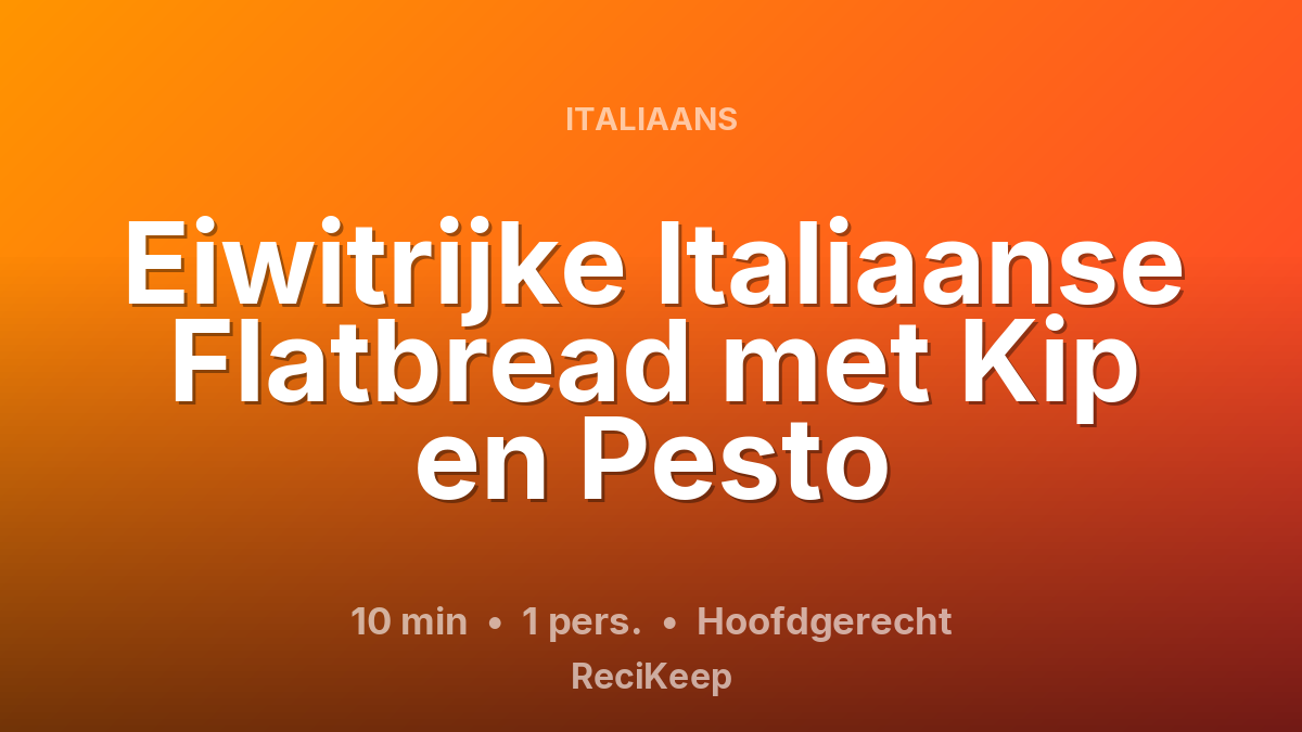 Receptkaart Eiwitrijke Italiaanse Flatbread met Kip en Pesto – Hoofdgerecht