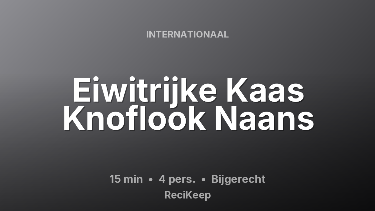 Receptkaart Eiwitrijke Kaas Knoflook Naans – Bijgerecht