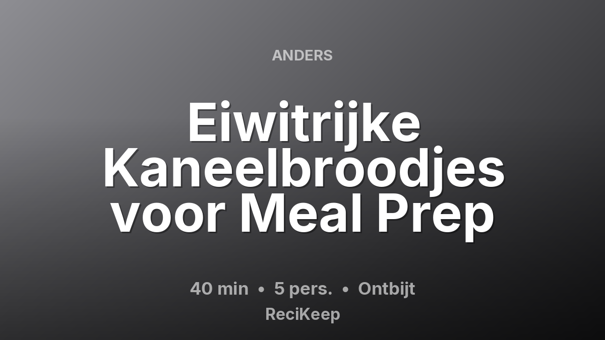 Receptkaart Eiwitrijke Kaneelbroodjes voor Meal Prep – Ontbijt