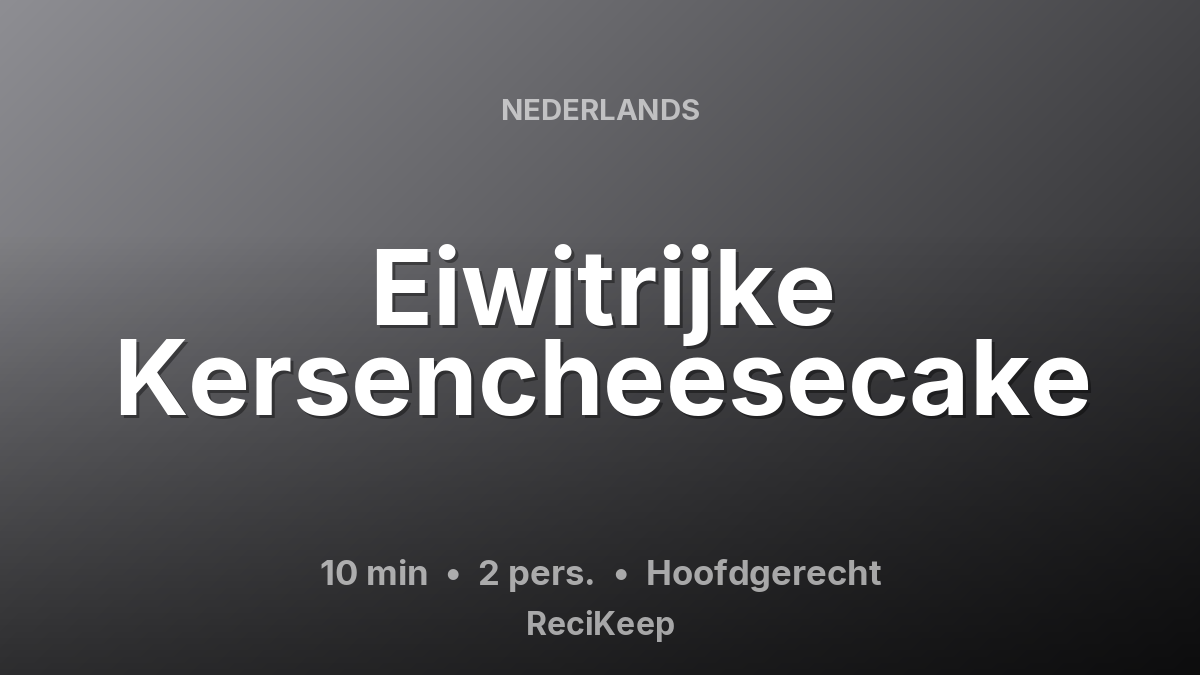 Receptkaart Eiwitrijke Kersencheesecake – Hoofdgerecht