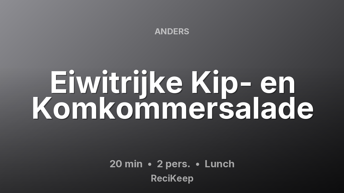 Receptkaart Eiwitrijke Kip- en Komkommersalade – Lunch