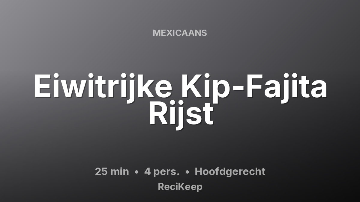 Receptkaart Eiwitrijke Kip-Fajita Rijst – Hoofdgerecht
