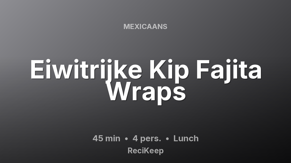 Receptkaart Eiwitrijke Kip Fajita Wraps – Lunch