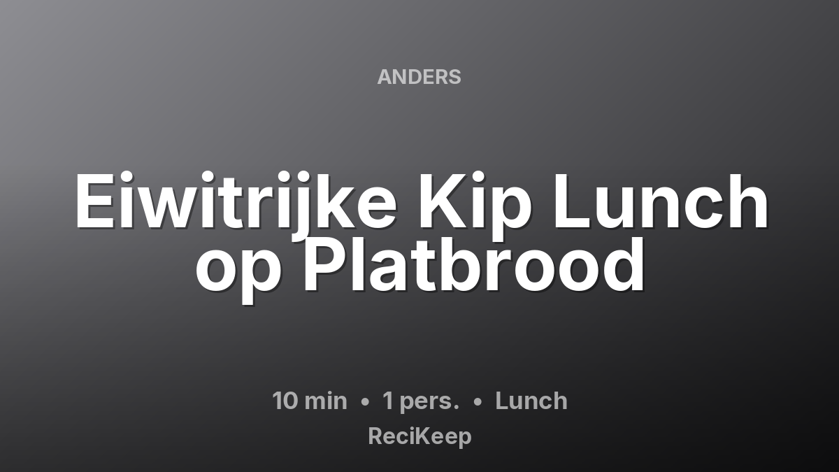 Receptkaart Eiwitrijke Kip Lunch op Platbrood – Lunch