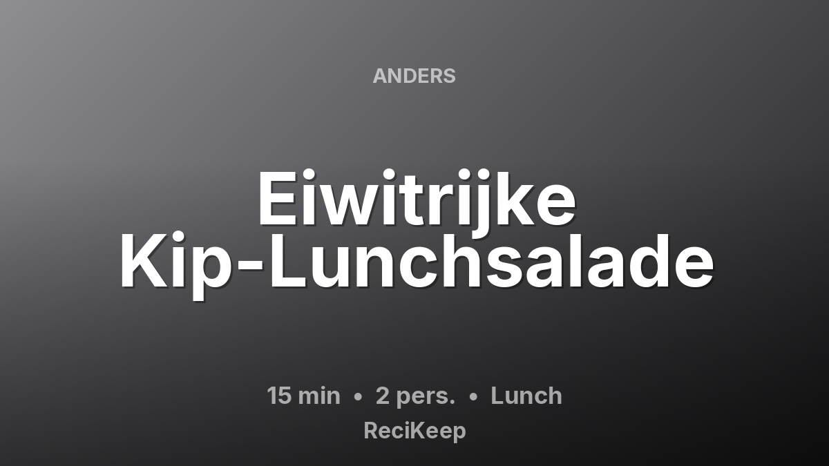 Receptkaart Eiwitrijke Kip-Lunchsalade – Lunch