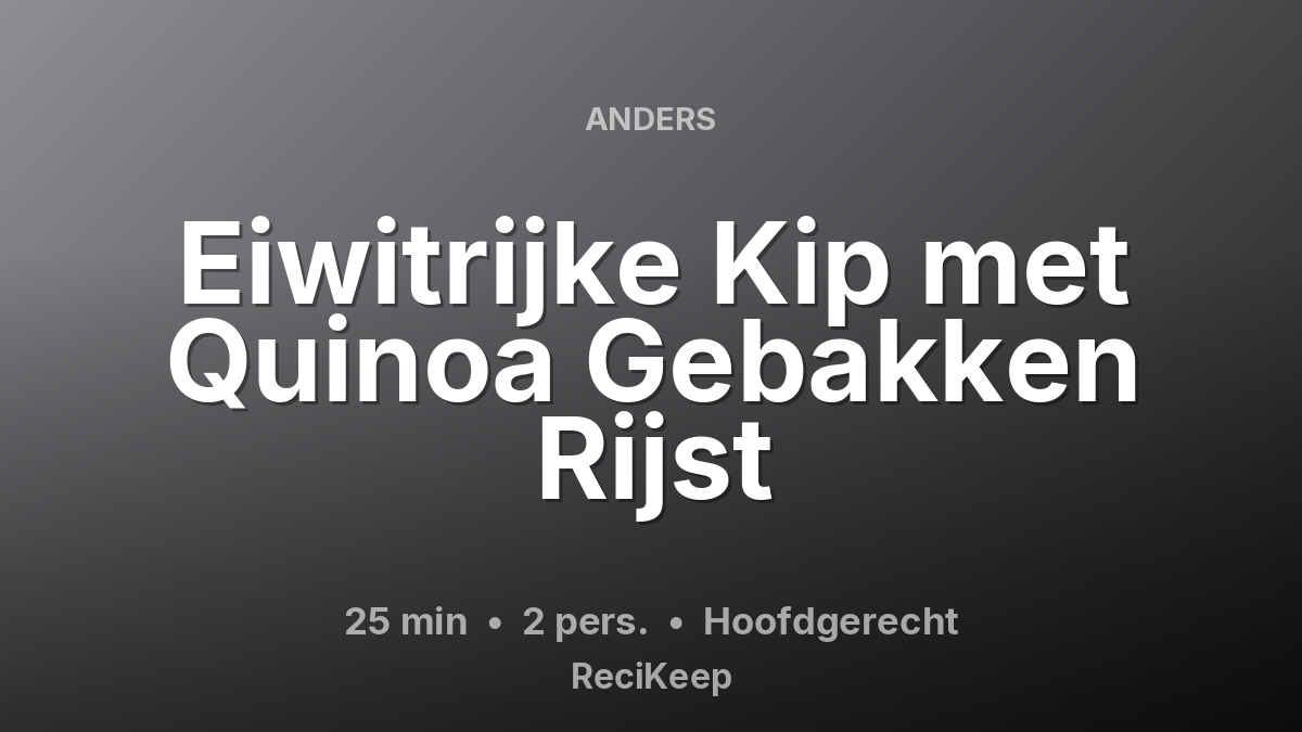Receptkaart Eiwitrijke Kip met Quinoa Gebakken Rijst – Hoofdgerecht