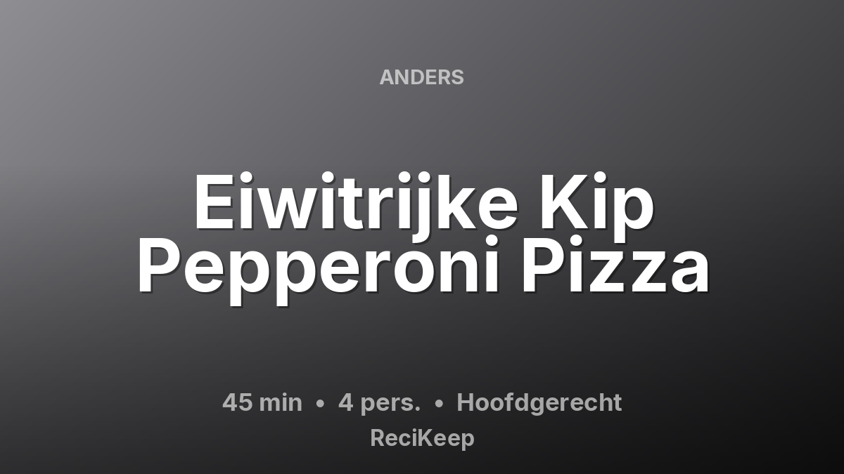 Receptkaart Eiwitrijke Kip Pepperoni Pizza – Hoofdgerecht