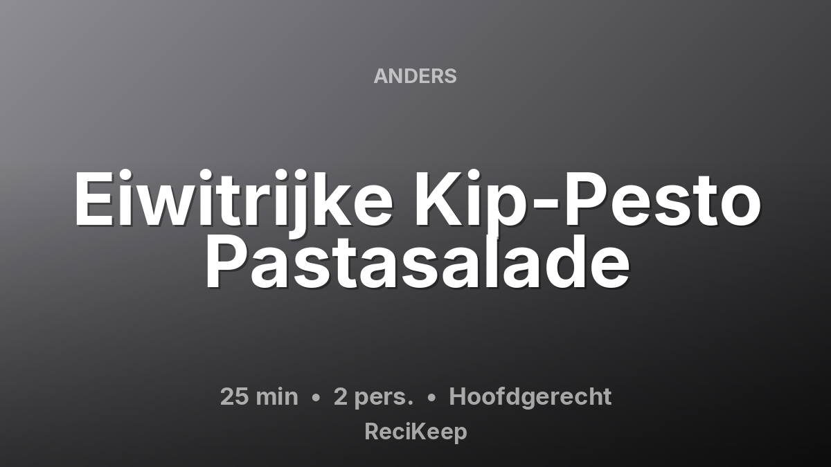Receptkaart Eiwitrijke Kip-Pesto Pastasalade – Hoofdgerecht