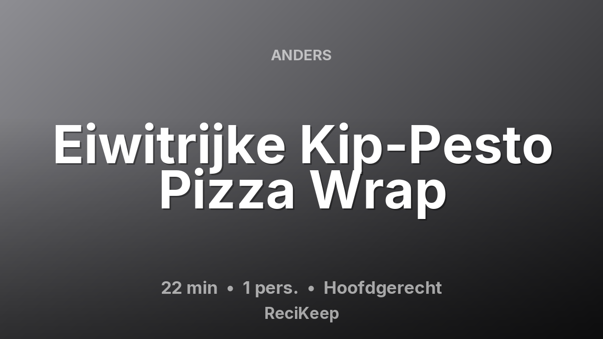 Receptkaart Eiwitrijke Kip-Pesto Pizza Wrap – Hoofdgerecht