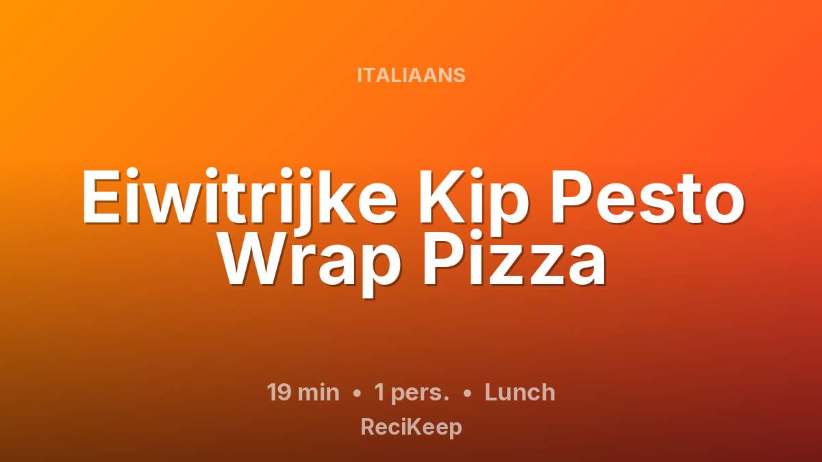 Receptkaart Eiwitrijke Kip Pesto Wrap Pizza – Lunch
