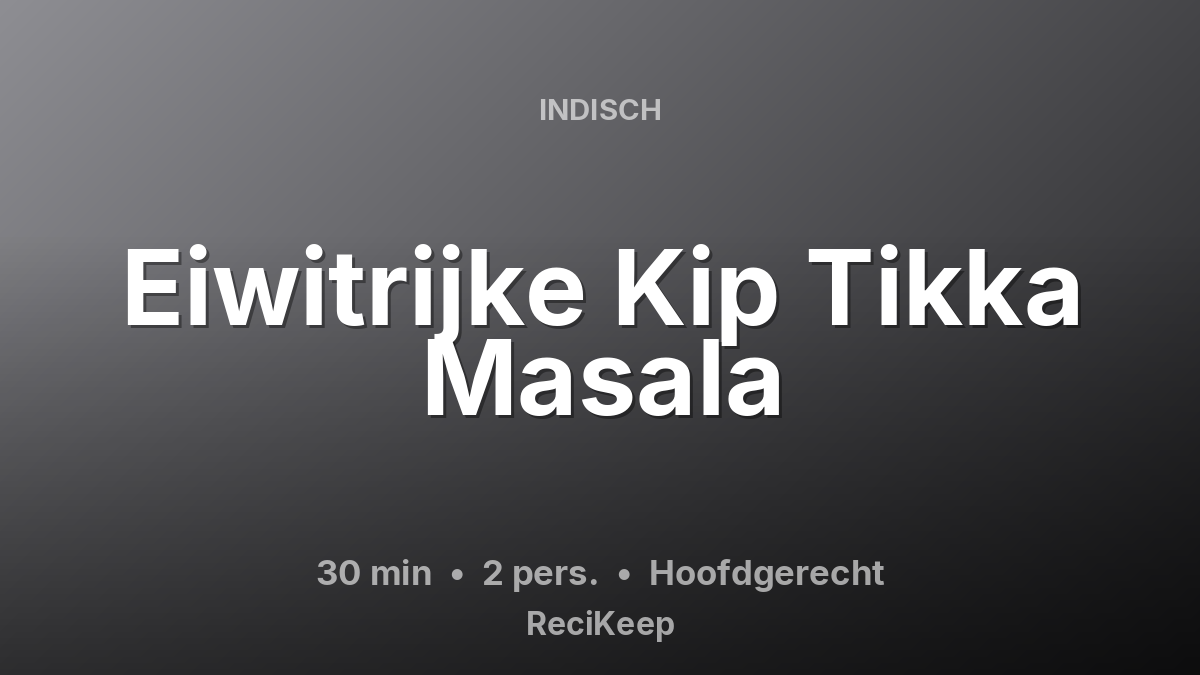 Receptkaart Eiwitrijke Kip Tikka Masala – Hoofdgerecht