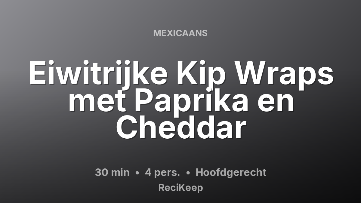 Receptkaart Eiwitrijke Kip Wraps met Paprika en Cheddar – Hoofdgerecht
