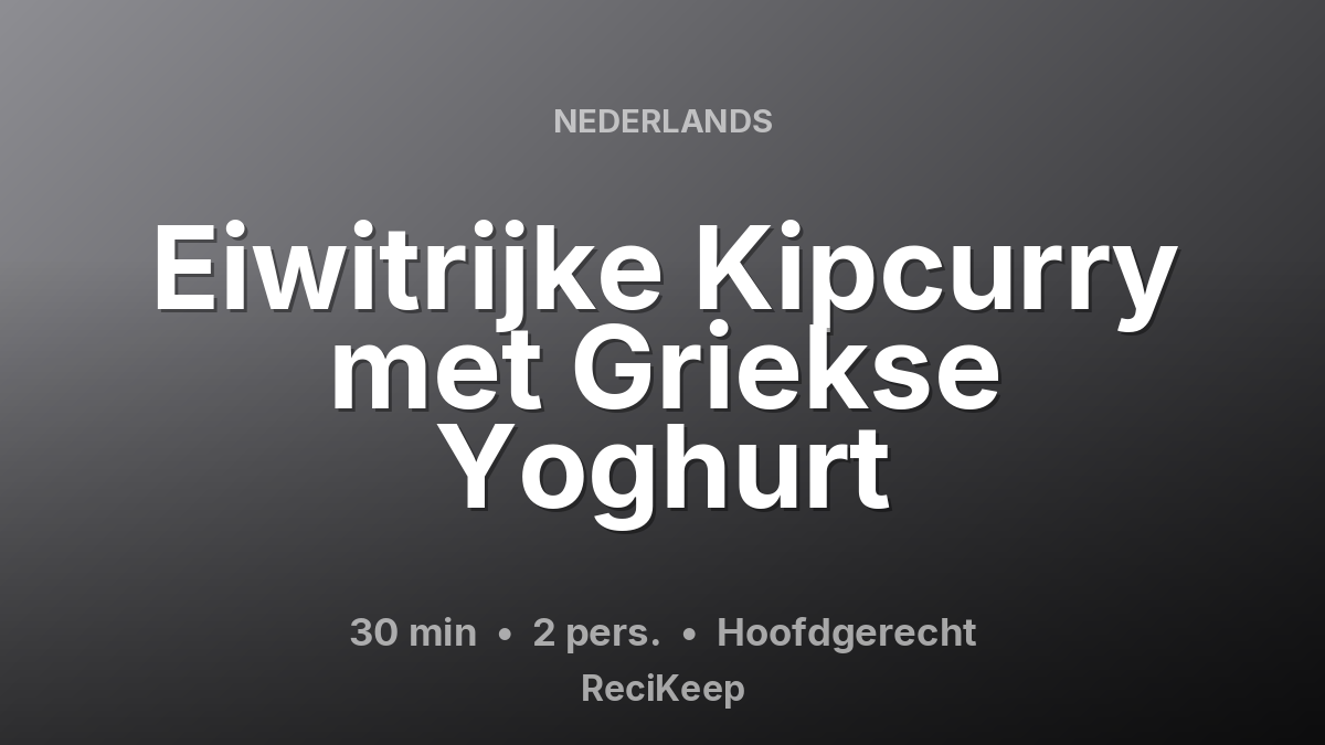 Receptkaart Eiwitrijke Kipcurry met Griekse Yoghurt – Hoofdgerecht