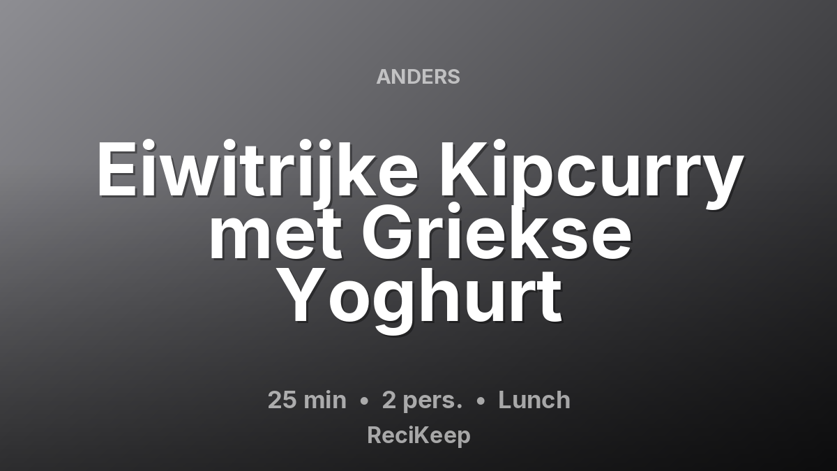 Receptkaart Eiwitrijke Kipcurry met Griekse Yoghurt – Lunch