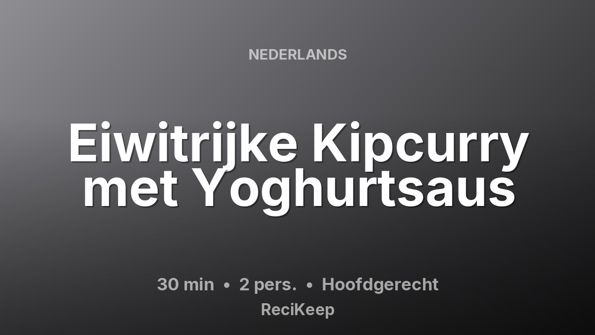Receptkaart Eiwitrijke Kipcurry met Yoghurtsaus – Hoofdgerecht