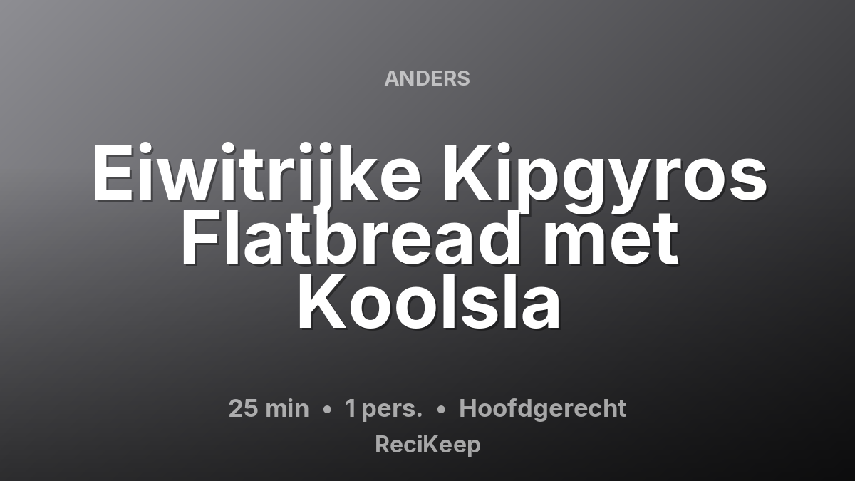 Receptkaart Eiwitrijke Kipgyros Flatbread met Koolsla – Hoofdgerecht