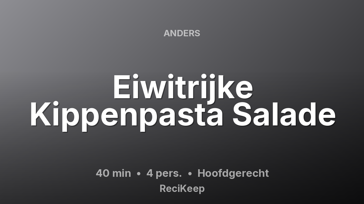 Receptkaart Eiwitrijke Kippenpasta Salade – Hoofdgerecht