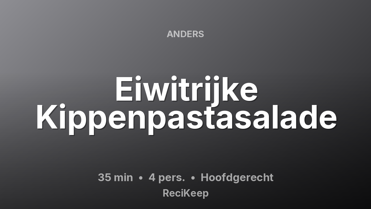 Receptkaart Eiwitrijke Kippenpastasalade – Hoofdgerecht