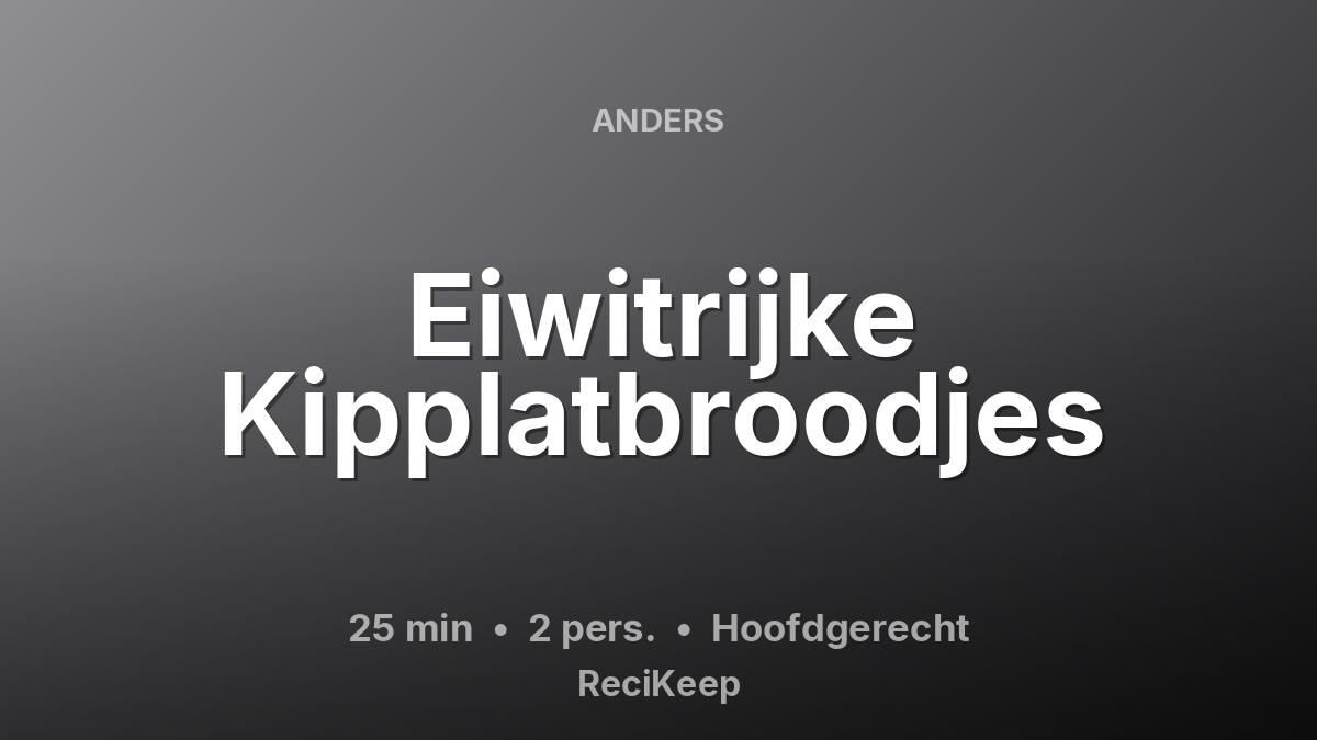 Receptkaart Eiwitrijke Kipplatbroodjes – Hoofdgerecht