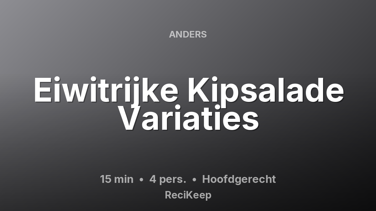 Receptkaart Eiwitrijke Kipsalade Variaties – Hoofdgerecht