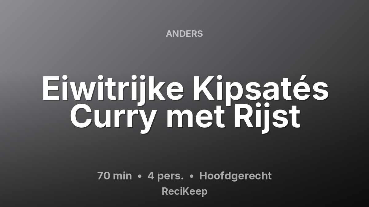 Receptkaart Eiwitrijke Kipsatés Curry met Rijst – Hoofdgerecht