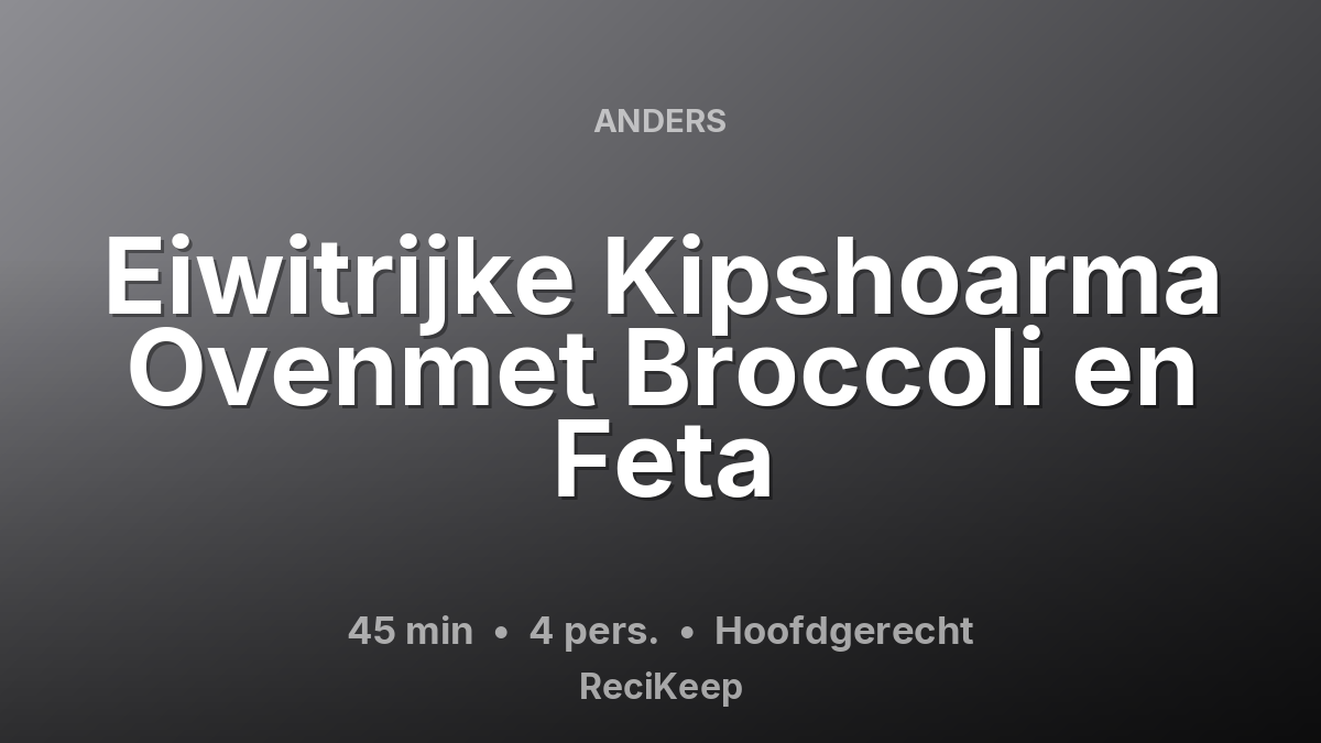 Receptkaart Eiwitrijke Kipshoarma Ovenmet Broccoli en Feta – Hoofdgerecht