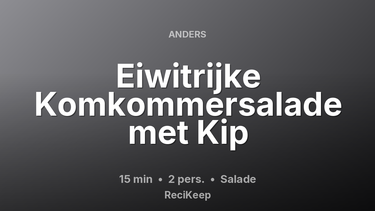 Receptkaart Eiwitrijke Komkommersalade met Kip – Salade