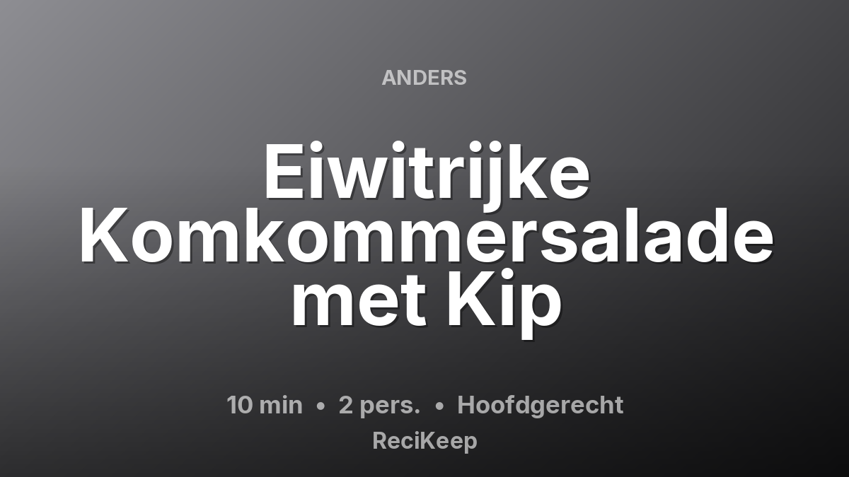Receptkaart Eiwitrijke Komkommersalade met Kip – Hoofdgerecht
