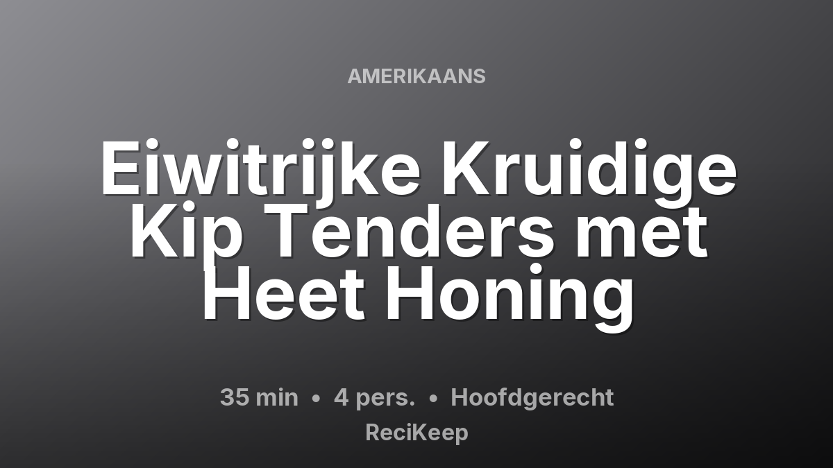 Receptkaart Eiwitrijke Kruidige Kip Tenders met Heet Honing – Hoofdgerecht