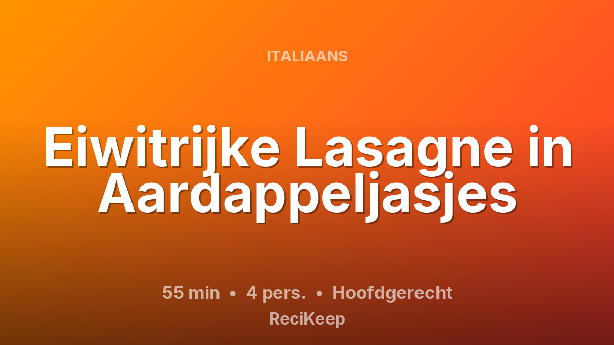 Receptkaart Eiwitrijke Lasagne in Aardappeljasjes – Hoofdgerecht