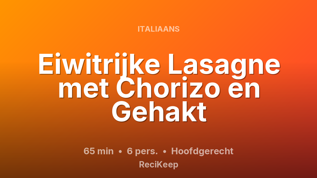Receptkaart Eiwitrijke Lasagne met Chorizo en Gehakt – Hoofdgerecht