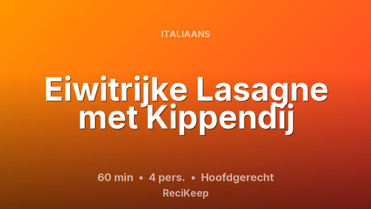 Receptkaart Eiwitrijke Lasagne met Kippendij – Hoofdgerecht