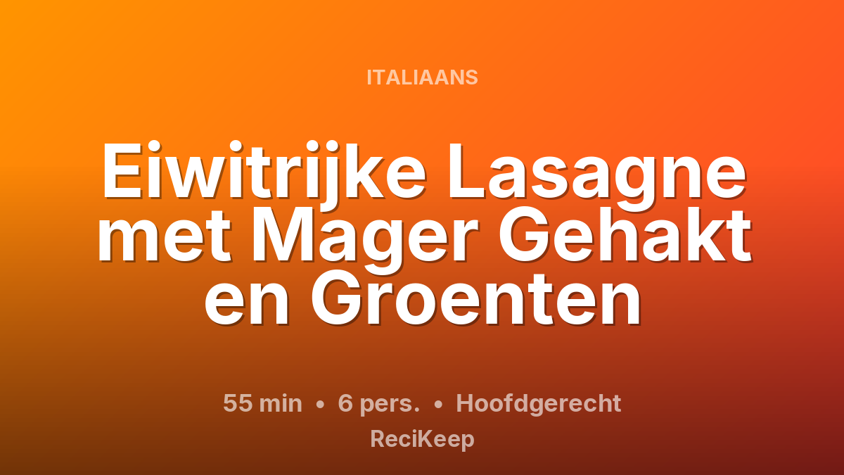 Receptkaart Eiwitrijke Lasagne met Mager Gehakt en Groenten – Hoofdgerecht