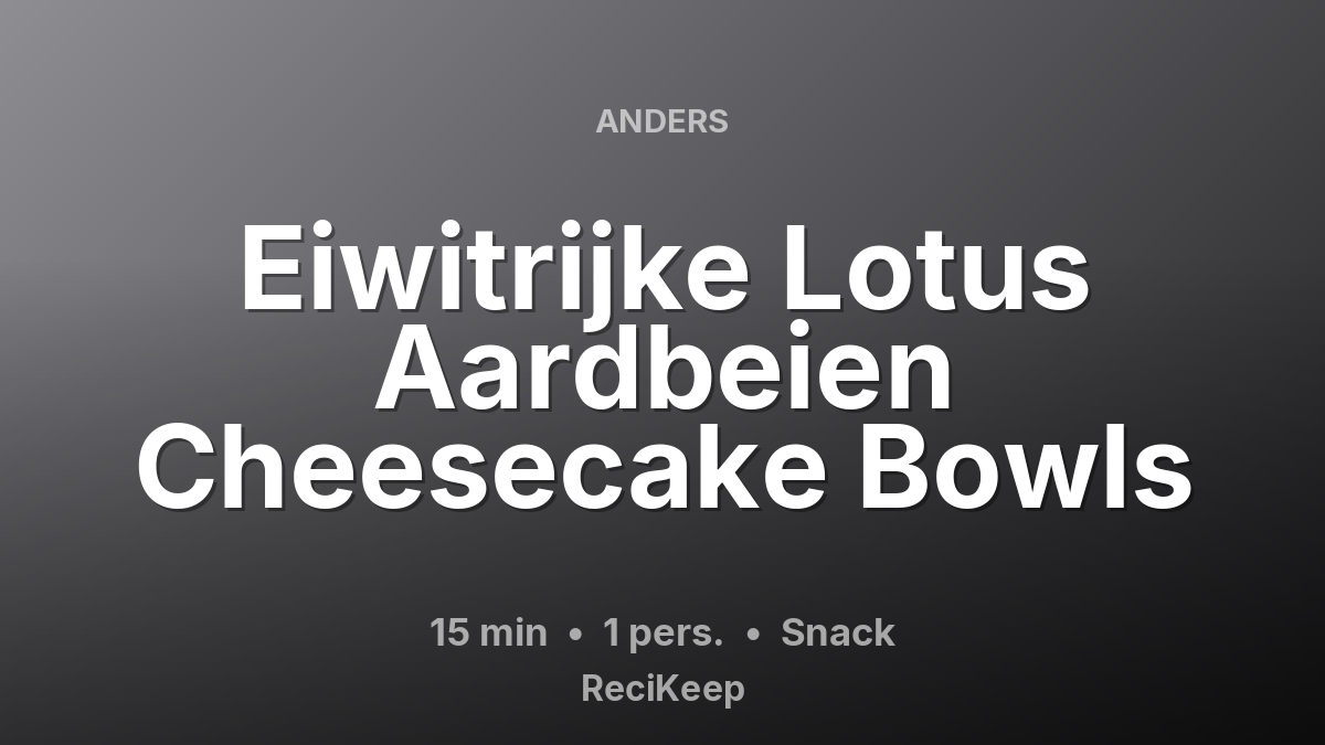 Receptkaart Eiwitrijke Lotus Aardbeien Cheesecake Bowls – Snack
