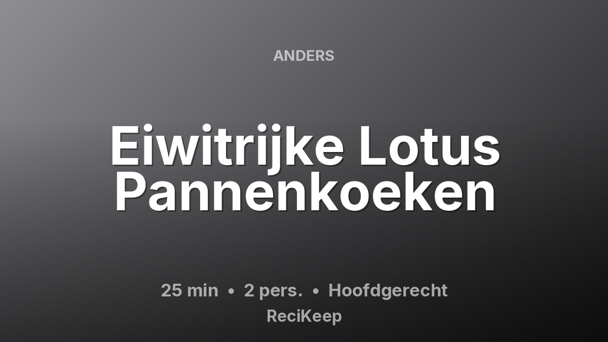Receptkaart Eiwitrijke Lotus Pannenkoeken – Hoofdgerecht