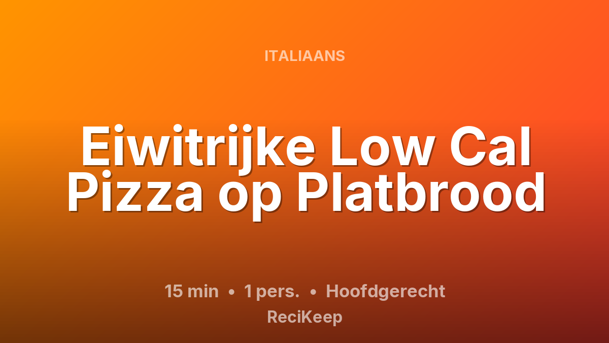 Receptkaart Eiwitrijke Low Cal Pizza op Platbrood – Hoofdgerecht