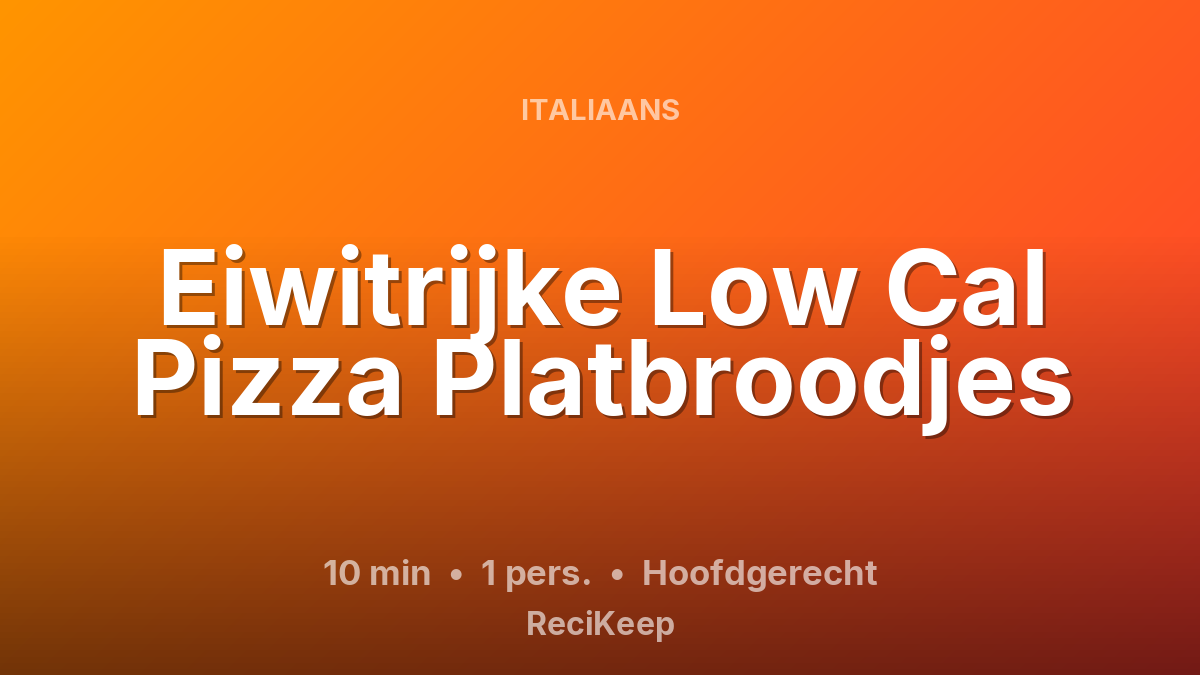 Receptkaart Eiwitrijke Low Cal Pizza Platbroodjes – Hoofdgerecht