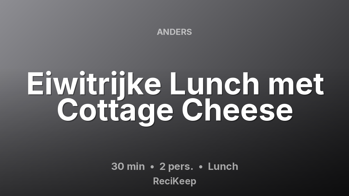 Receptkaart Eiwitrijke Lunch met Cottage Cheese – Lunch