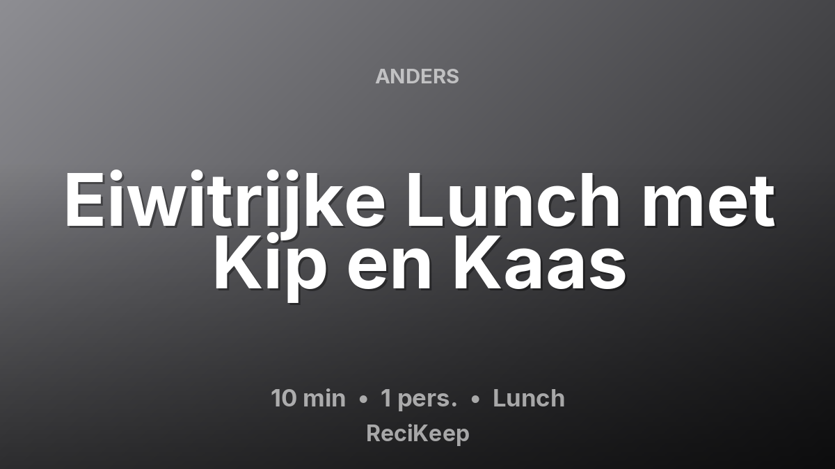 Receptkaart Eiwitrijke Lunch met Kip en Kaas – Lunch