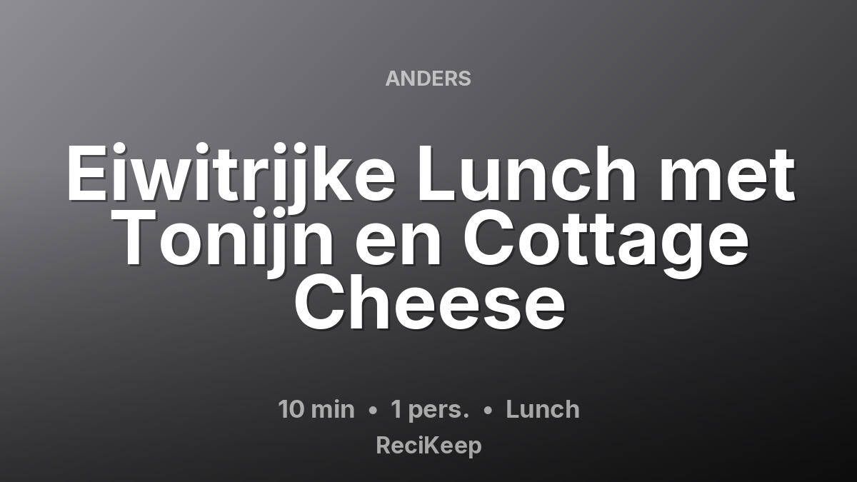 Receptkaart Eiwitrijke Lunch met Tonijn en Cottage Cheese – Lunch