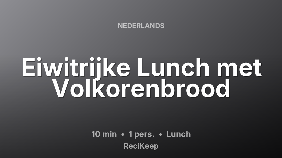 Receptkaart Eiwitrijke Lunch met Volkorenbrood – Lunch