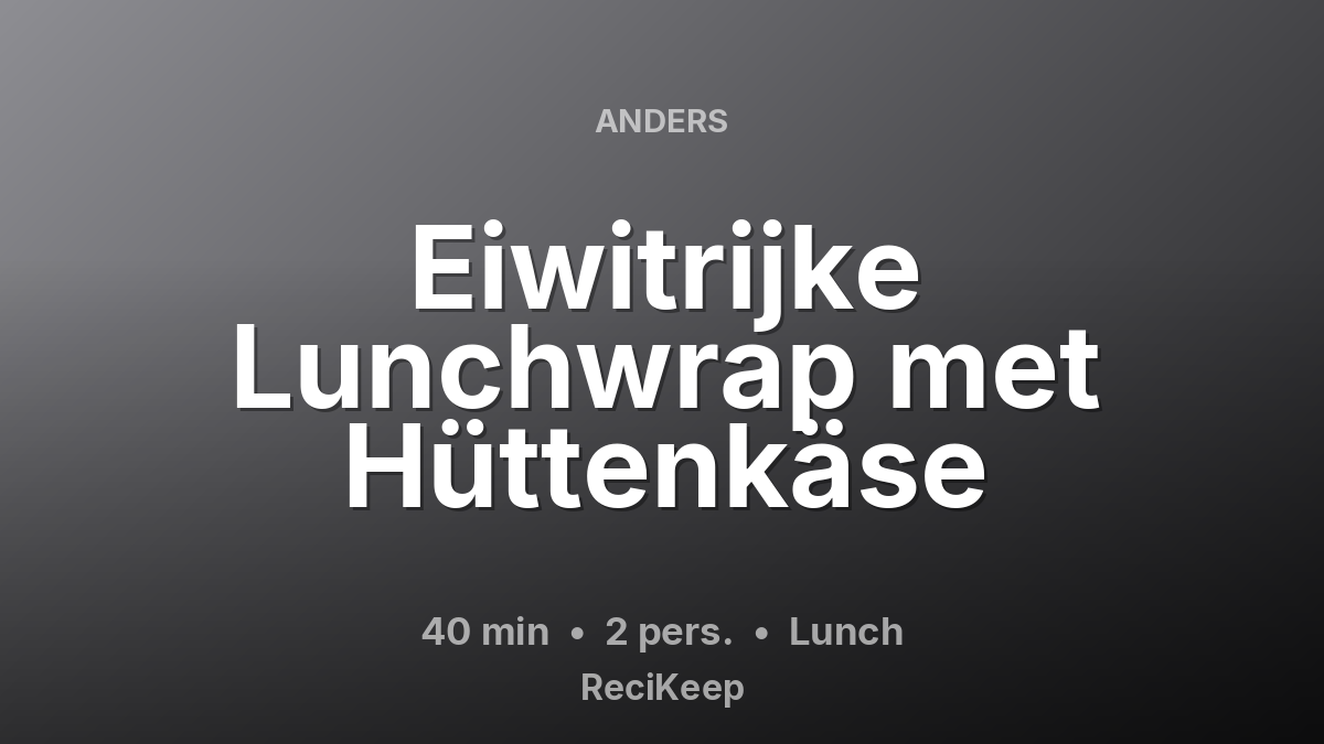 Receptkaart Eiwitrijke Lunchwrap met Hüttenkäse – Lunch